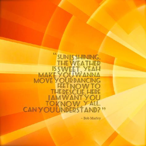 "Sun is shining, the weather is sweet, yeah Make you wanna move your dancing feet now To the rescue, here I am Want you to know, y'all, can you understand?" ~ Bob Marley Sun Is Shining Bob Marley, Love This Song, Sun Is Shining, Book Illustrations, To The Rescue, Bob Marley, Want You, Make Me Smile, Favorite Books