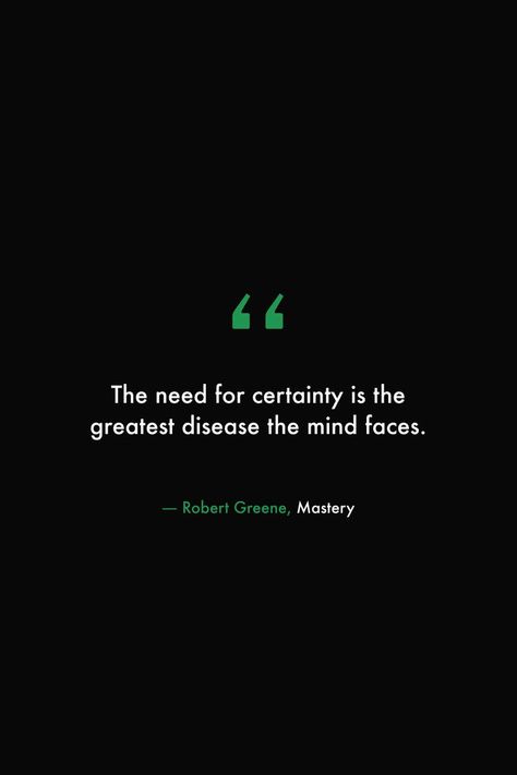 Mastery Robert Greene Quotes, Certainty Quotes, Mastermind Quotes, Mastery Quotes, Brain Quotes, Cheeky Quotes, Life Quotes Relationships, Library Quotes, Perspective Quotes