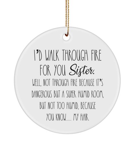 Sister Ornaments, Gifts For Sister In Law, Birthday Gift For Brother, Christmas List Template, Walk Through Fire, Sister Ornament, Brother Brother, Friend Christmas Ornaments, Funny Sister