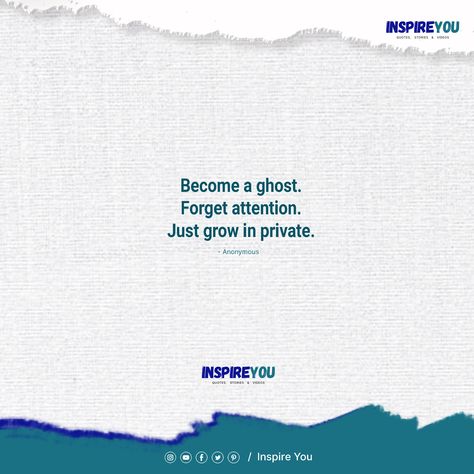 Become a ghost. Forget attention. Just grow in private. #inspirationalquotes #quotes #peacefullife #inspireyou #iy #inspireu #motivationalquotes #dailyquotes #positivelife #selfcare #goodvibes for more inspiration Also us Follow on Social Media: Instagram : https://www.instagram.com/inspire_you.01/ Facebook : https://www.facebook.com/inspireyou010 Twitter : https://twitter.com/Inspire66614181 You Tube : https://www.youtube.com/channel/UC8FJZDK42OJUKSH_WX2oCTQ Become A Ghost Forget Attention, Grow In Private, Become A Ghost, Peaceful Life, Story Video, A Ghost, You Tube, Positive Life, Daily Quotes