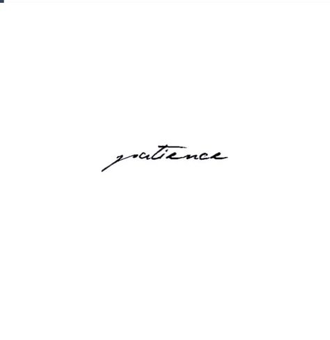 Patience Patience Tattoos For Women, Patience Cursive Tattoo, Patience Tattoo On Hand, Patience Tattoo Ideas Symbols, Patience Symbol Tattoo, Patience Hand Tattoo, Patience Tattoo Fonts, Patience Tattoos, Symbol For Patience