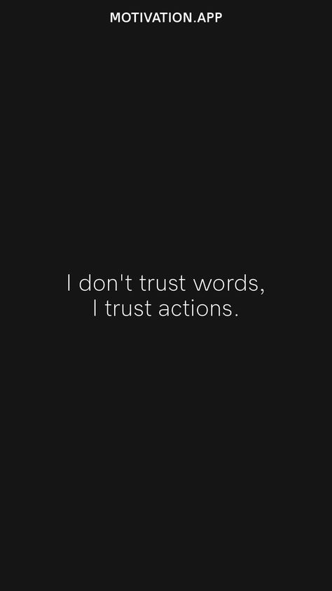 I Don’t Trust You, I Don’t Trust You Quotes, Trust Actions Not Words, I Don’t Trust People, I Can’t Trust Anyone, Don’t Trust Everyone, When You Don’t Trust Anyone, Trust Yourself Quotes, I Don’t Trust Words I Trust Actions