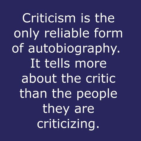 Criticism tells more about the critic than the people they are criticizing. Critizing Quotes People, Critics Quotes, Criticism Quotes, Strong Back, Beautiful Words, Meant To Be, Quotes, Quick Saves