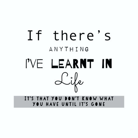 If there’s anything I’ve learnt in life, it’s that you don’t know what you have until it’s gone. . . . . #lifelessons #life #learn #grateful #begrateful #aquoteaday #quote #quotes #lifequotes #quotesaboutlife #lifelifetoyourfullest #inspirationalquotes #perserversnce #keepgoing #hardtimes #lookback  #motivation #alwaysremember #thingstoremember #thingstokeepinmind Self Respect, Hard Times, Always Remember, Don T Know, Keep Going, Looking Back, Life Lessons, Life Quotes, Quotes