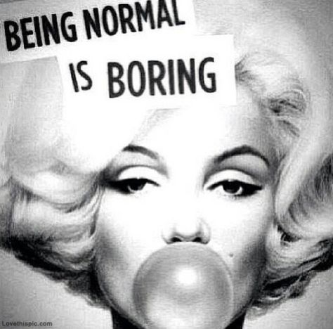 Vintage Humor Retro Funny, Being Normal Is Boring, Marilyn Quotes, Normal Quotes, Boring Pictures, Marilyn Monroe Artwork, Printable Wall Collage, Celebrity Quotes, Normal Is Boring