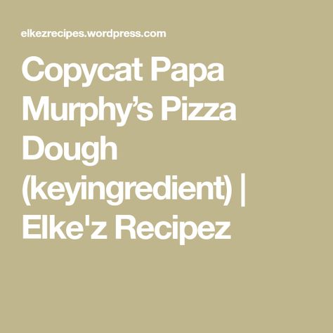 Copycat Papa Murphys Pizza Dough, Papa Murphys Pizza Dough Recipe, Papa Murphys Pizza, Cheese Bread Recipe, Small Pizza, Pizza Sauce Recipe, Active Dry Yeast, Bbq Chicken Pizza, Taco Pizza