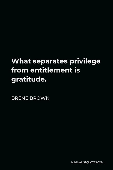 Quotes About Privilege, Entitled Quotes, Privilege Quotes, Discernment Quotes, Entitlement Quotes, Positive Work Quotes, Maternal Narcissism, Releasing Control, Dreamer Quotes