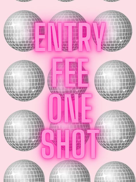 Shot To Enter Party Sign, Entry Fee One Shot Party, Entry Fee One Shot Sign, Girls Night Drinking Games, 70’s Disco, Pink Disco, Entry Signs, Cowgirl Bachelorette, Birthday Inspo