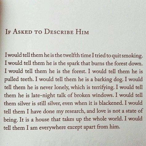 If I asked to describe him.. Words To Describe Him, Clementine Von Radics, Describing Him, Describe Him, All Of Me, Poem Quotes, Words To Describe, Love You All, Poetry Quotes