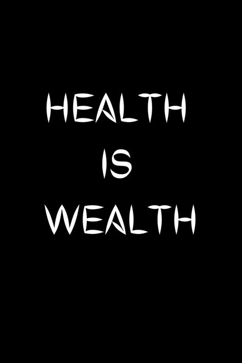 A quote that says health is wealth in a black black background Health Wealth Love And Happiness, Vision Board Pictures Sucess, Health And Fitness Vision Board Ideas, Blessed Vision Board, Vision Board Ideas Aesthetic Pictures Health, Health Vision Board Pictures, Health And Wealth Aesthetic, Vision Board Ideas Inspiration Pictures Health, Health Is Wealth Aesthetic