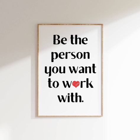 Be the Person You Want to Work With Quote Motivational Office Wall Art Inspirational Cubicle Decor Cute Gift for Home Workplace or Classroom, #PrintableWallArt, #WallArtForSale, #OwnItOncePrintIt4Ever, #DownloadPrintFrame, https://perssonofsweden.etsy.com/listing/1785791937 Motivational Office Wall, Home Workplace, Cubicle Decor, Office Walls, Cubicle, Wall Art For Sale, Office Wall Art, Office Wall, Cute Gift