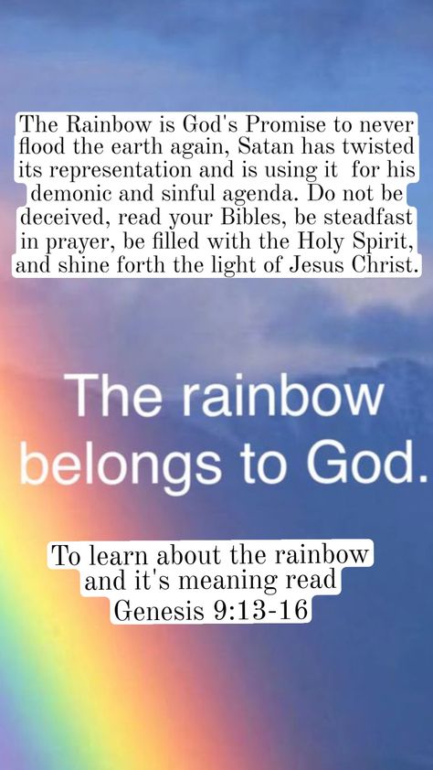 The Rainbow belongs to God Gods Rainbow, Do Not Be Deceived, God's Promise, 2 Timothy, God Loves Me, The Rainbow, Holy Spirit, Jesus Christ, Meant To Be