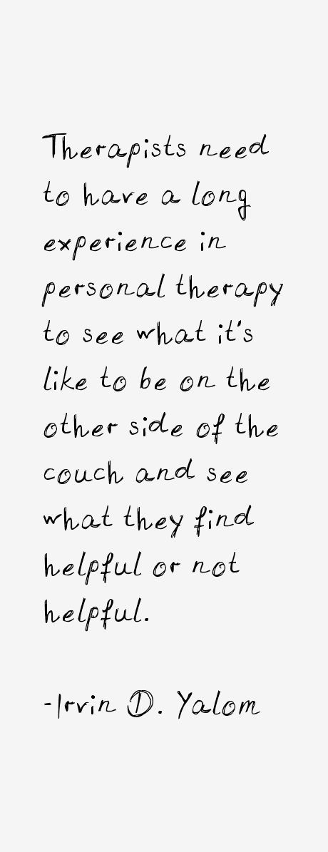 Inspiration for Therapists Being A Therapist Quotes, Psychiatry Quotes, Psychotherapist Quotes, Irvin Yalom Quotes, Quotes For Therapists, Future Therapist, Irvin Yalom, Therapist Quotes, Counseling Quotes