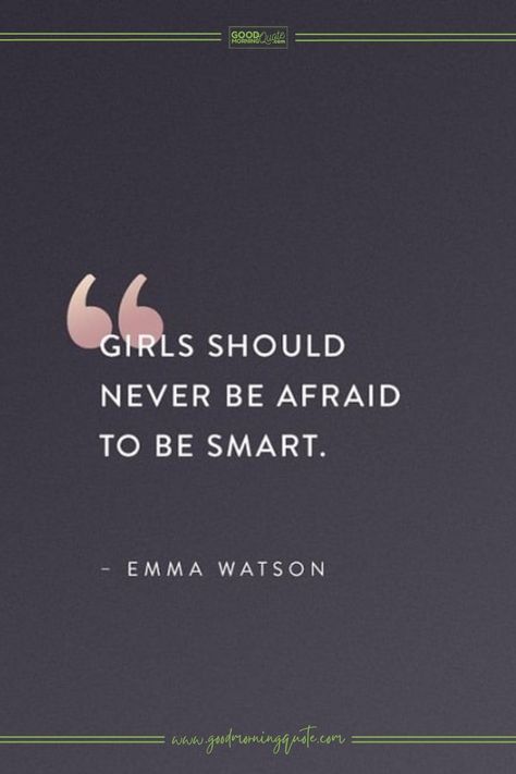 Girls should never be afraid to be smart. - Strong Women Empowerment Quote Good Morning Quote, Quotes With Images, Women Empowerment Quotes, Be Smart, Quote Board, Empowerment Quotes, Self Acceptance, Self Love Quotes, Emma Watson