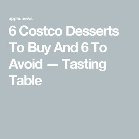 6 Costco Desserts To Buy And 6 To Avoid — Tasting Table Costco Mousse Cake Filling, Costco Cheesecake Hack, Costco Hors D’oeuvres, Costco Desserts, Best Costco Buys, Best Deals At Costco, Blind Boxes, Tasting Table, Food Hacks