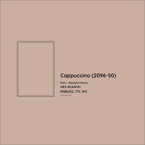 HEX #CAAFA1 Cappuccino (2096-50) Paint Benjamin Moore - Color Code Benjamin Moore Cappuccino, Cappuccino Paint Color, Cappuccino Color Palette, Capuchino Color, Paint Benjamin Moore, Cappuccino Color, Bedroom Paint Colors Master, Paint Color Codes, Analogous Color Scheme