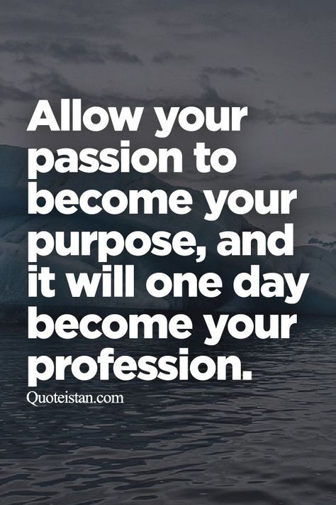 Allow your passion to become your purpose, and it will one day become your profession. Image Positive, Passion Quotes, Now Quotes, Fina Ord, Top Quotes, Robert Kiyosaki, Motivational Quotes For Success, Tony Robbins, Gorillaz