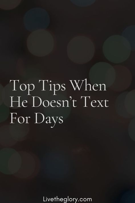 Top Tips When He Doesn’t Text For Days Tip One: Never Lose Your Cool You should never vent if he hasn’t texted you back. The worst thing you can do when he doesn’t text you or doesn’t respond anymore is react. This might be just what he’s been looking for. Why Hasn’t He Texted Me, Why Won’t He Text Me Back, Why Isn’t He Texting Me, When A Guy Doesnt Text You Back, If He Doesnt Text You, Don’t Text Him, When He Doesn't Text Back Quotes, When He Doesnt Text Back, Text Me Back