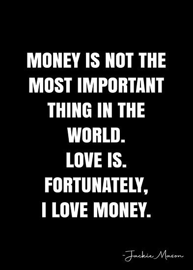 Money Is Important Quotes, Money Or Love Quotes, I Love Money Quotes, Love Or Money Quotes, Money Quotations, I Need Money Quotes, Money Love Quotes, Money Matters Quotes, Banking Quotes