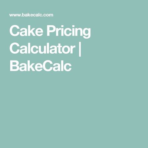 Cake Pricing Calculator | BakeCalc Cake Pricing Calculator, Cake Pricing Chart, Cake Pricing Guide, Cake Chart, Price Calculator, Pull Apart Cake, Wedding Cake Cookies, Pricing Calculator, Baking Basics