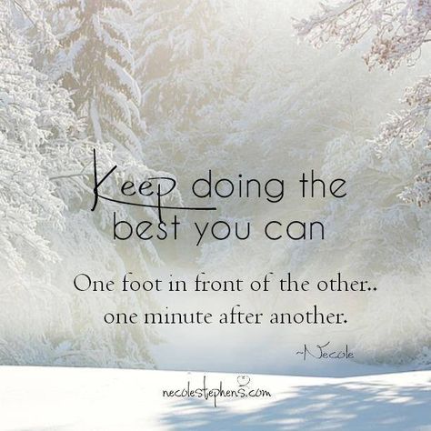 Keep doing the best you can. One foot in front of the other... one minute after another Crickets Chirping, Montreal Food, Light Quotes, Inspirational Words Of Wisdom, Think Happy Thoughts, Peaceful Place, One Step At A Time, Word Of Advice, Peaceful Places