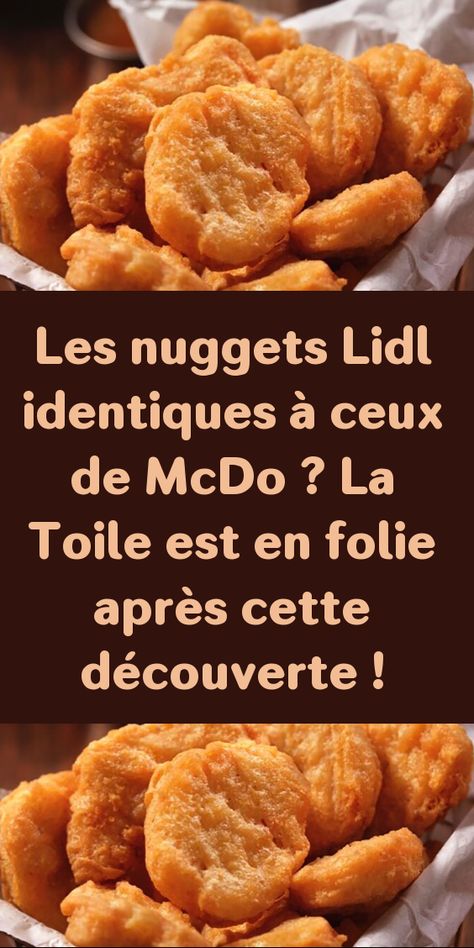 Les nuggets Lidl identiques à ceux de McDo ? La Toile est en folie après cette découverte ! Mc Donald's, Meat, Chicken