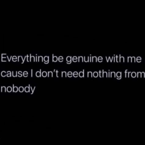 I Dont Need Nobody Quotes, Notice Everything Quotes, Don’t Need Nobody Quotes, Nobody Listens To Me Quotes, Don’t Need To Explain Myself, Don’t Attach My Name To Nobody Quotes, Don’t Chase Don’t Beg, Know Nothing, All Quotes