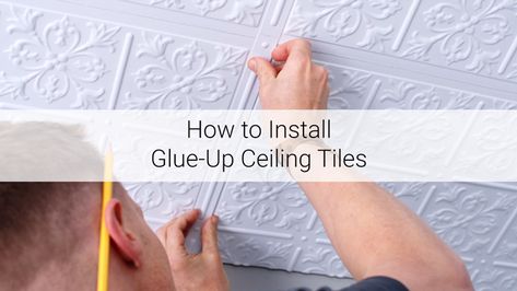 How To Install Glue-Up Ceiling Tiles - Ceilume Drop Ceiling Tiles Diy, Ceiling Tiles Diy, Glue Up Ceiling Tiles, Tiles Diy, Pvc Ceiling Tiles, Drop Ceiling Tiles, Sound Installation, Pvc Ceiling, Liquid Nails