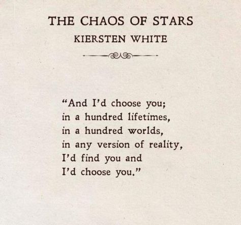 Chaos Of Stars, The Chaos Of Stars, Old Writing, Id Choose You, Slam Poetry, Youre The One, Old Love, Forever Me, Poem Quotes