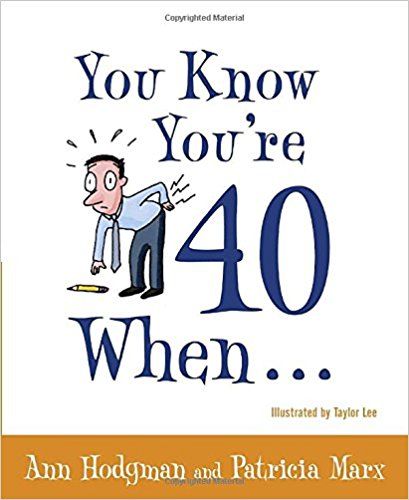 You Know You're 40 When...: Ann Hodgman, Patricia Marx: 9780767917391: Amazon.com: Books Diy Birthday Ideas, 40 Year Old Man, Books On Health, Over The Hill Party, Healthy Eating Books, 40th Birthday Gift Ideas, Nutrition Books, Mental Health Books, 40th Birthday Men