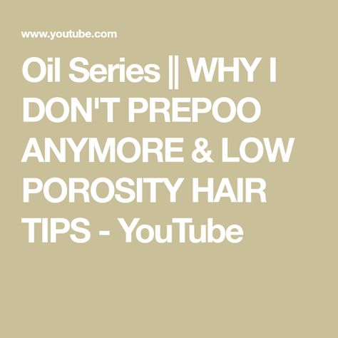 Oil Series || WHY I DON'T PREPOO ANYMORE & LOW POROSITY HAIR TIPS - YouTube Low Porosity Hair, Low Porosity, Low Porosity Hair Products, Hair Porosity, Curly Girl Method, Curly Hair Care, Hair Tips, Curly Girl, Hair Hacks