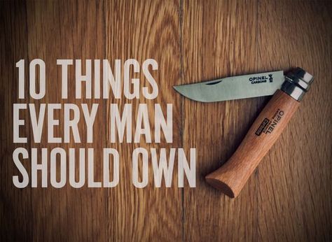 The 10 Things Every Man Should Own Plantarea Legumelor, Every Man Should Own, Gentlemans Guide, Men Cave, Manly Man, Art Of Manliness, Future Apartment, Man Stuff, Man Up