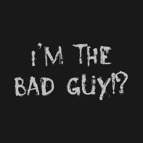 I'm The Bad Guy Quotes, Bad Guys Quotes, Bad Guy Quotes, Bad Men Quotes, I'm The Bad Guy, Billie Eilish Merch, Thought Daughter, My Bad, I Miss Her