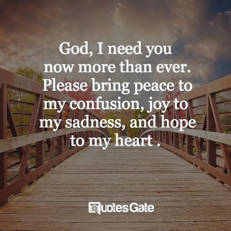 God I need you to bring peace to my confusion, joy to my sadness, and hope to my heart I Need You Now, Lean On, You Quotes, Prayer Board, Faith Prayer, Faith Inspiration, Prayer Quotes, Spiritual Inspiration, Christian Life