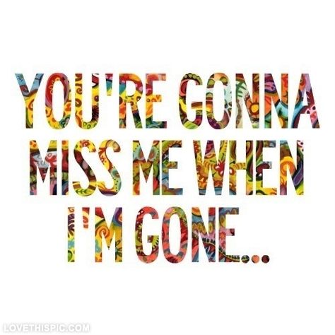 Youre gonna miss me when im gone quotes quote music quotes drake song quotes song lyrics lyrics When I'm Gone Quotes, Im Gone Quotes, When Im Gone, Go For It Quotes, Song Lyric Quotes, Life Quotes Love, Favorite Lyrics, Sing To Me, I'm With The Band