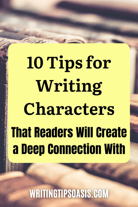 Image of old books and title of pin which is 10 tips for writing characters that readers will create a deep connection with. Tips For Writing Characters, Hobbies For Characters, 2024 Writing, Writing A Novel Tips, Fanfic Writing, Character Tips, Write Characters, Writing Nook, Novel Tips