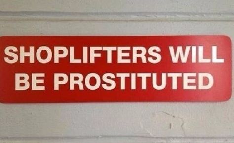 Shoplifters Will Be Prostituted Funny Typos, Grammar Mistakes, Grammar And Punctuation, You Had One Job, Google Translate, Spelling And Grammar, One Job, Funny Signs, Bones Funny