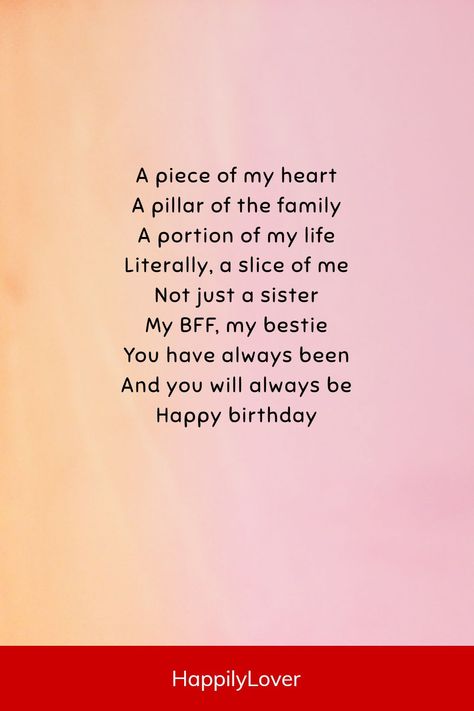 It’s your sister’s birthday, and you want to make her day extra special. The bond between sisters is truly one-of-a-kind. It’s a connection that deserves more than just a “Happy Birthday!” It deserves to be celebrated with beautiful words. Whether you’re reading them aloud on her special day, writing them in a birthday card, or texting them to her, I hope these heartfelt birthday poems help you express your love for your sister on her special day! Poems For Sister Birthday, Happy Birthday Sister Letter, Text For Sister, Birthday Card Messages For Sister, Poem For Sister Birthday, Happy Birthday To My Sister Beautiful, Love Letter For Sister, Birthday Idea For Sister, Happy Birthday To My Little Sister