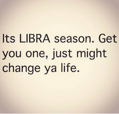 It's Libra season. Get you one, just might change ya life. It's Libra Season, Libra Season Quotes, Libra Season Is Coming, Libra Season Is Here, Libra Sayings, Libra Szn, Libra Queen, Libra Girl, Libra Woman