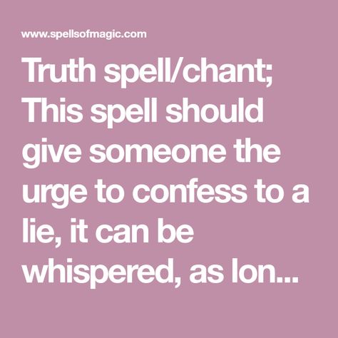 Tell The Truth Spells Witchcraft, Spells To Make Someone Tell The Truth, Easy Truth Spell, Make Him Tell The Truth Spell, Spell To Make Someone Tell The Truth, Reveal Lies Spell, Truth Spell Chant, Spells To Make Someone Feel Guilty, Spell To See The Truth