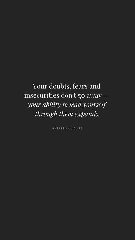 Quotes on doubts, fears & insecurities to inspire you. "Your doubts, fears and insecurities don't go away – your ability to lead yourself through them expands." #lifequotes #spirituality Im Insecure Quotes, Quotes About Body Insecurities, Being Insecure Quotes, Feeling Insecure Quotes, Quotes About Being Insecure, Quotes About Insecurities, Insecurities Quotes, Insecure Quote, Insecure Quotes