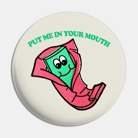 Put Me In Your Mouth - - Retro 70s Gum -- Choose from our vast selection of pins to match with your desired size to make the perfect custom pin. Pick your favorite: Movies, TV Shows, Art, and so much more! Available in small and large. Perfect to wear or to decorate your bag or backpack with. Funny Button Pins, Vintage Badges, Funny Buttons, Cool Buttons, Cool Pins, Chewing Gum, Retro 70s, Super Ideas, Button Design