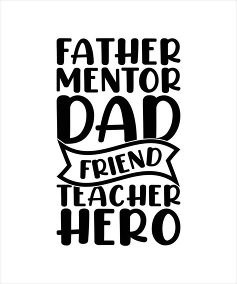 FATHER MENTOR DAD FRIEND TEACHER HERO LETTERING QUOTE Super Dad, Teacher Quotes, Lettering Quotes, Label Design, Clip Art, Quotes, Quick Saves, Design