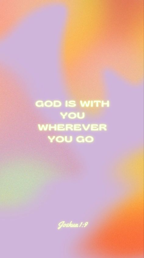 God Is With You Wallpaper, Wherever You Go There You Are, 1os 16 Wallpaper, Colorful Bible Verses, Trendy Christian Wallpapers, Christian Wallpers Bible Verse, Jesus Is With You, Preppy Bible Verse Wallpaper, Colorful Christian Wallpaper