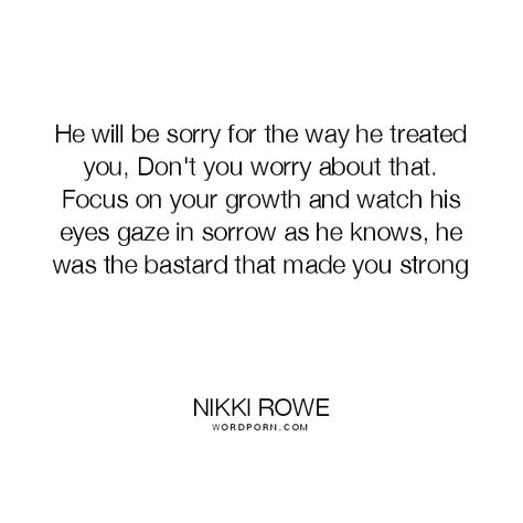 He Will Regret Letting You Go, Quotes About Letting Him Go, Quotes About Wishing Someone The Best, He Wasnt Sorry When You Didnt Know Quote, Ex Reaching Out Quotes, Treating Her Bad Quotes, Sorry For Overreacting Quotes, I’m Sorry For My Insecurities, He’s Sorry Oh He’s Sorry