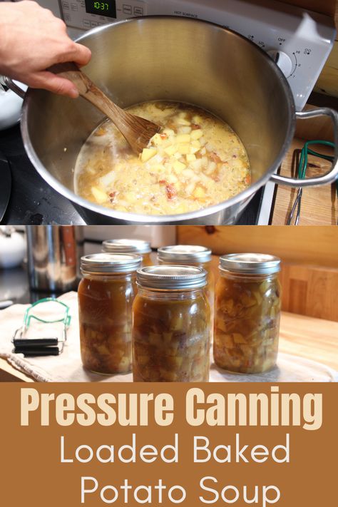 Best Soups For Canning, Canning Loaded Baked Potato Soup, Canning Potato Soup Pressure, Potato Soup Canning, Canning Ready To Eat Meals, Pressure Canned Potatoes, Pressure Canning Recipes Meals Dinners, Pressure Canning Meals In A Jar Recipes, Home Canned Soup Recipes