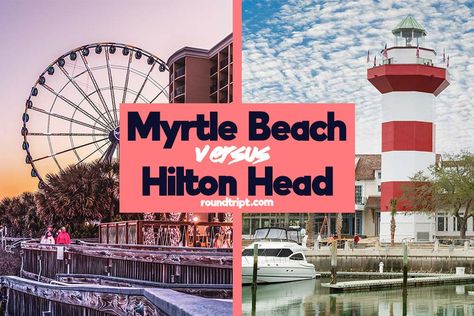 Myrtle Beach vs Hilton Head: The Ultimate Travel Comparison Myrtle Beach Trip, Myrtle Beach State Park, Hilton Head Beach, Broadway At The Beach, Harbor Town, North Myrtle Beach, Hilton Head Island, Hilton Head, Low Country