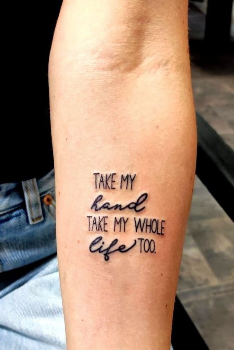 Take My Hand Take My Whole Life Too Tattoo, Ink Therapy, Take My Hand, Music Tattoo, My Whole Life, Life Tattoos, Tattoos And Piercings, Tattoos For Women, Tattoo Quotes