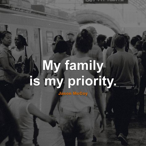 Family Person Quotes, Making Family A Priority Quotes, Make Family A Priority Quotes, Family Protection Quotes, Family Man Quotes, The Family You Create Quotes, Family Priority Quotes, Calm Aethestic, Family Priorities Quotes