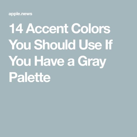 14 Accent Colors You Should Use If You Have a Gray Palette Color Pallets That Go With Grey, Colors That Go With Light Gray, Color Palettes With Gray, Accent Colors With Gray Walls, Colors To Go With Gray, Colors That Compliment Gray, Colors That Go With Gray, Dark Gray Color Palette, Colors That Compliment Grey